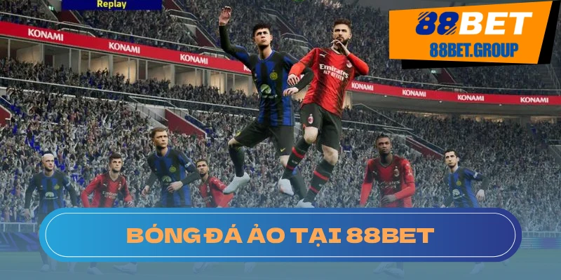 Tìm Hiểu Về Bóng Đá Ảo và Bí Quyết Chơi Tại 88BET Tham gia cá cược bóng đá ảo dễ dàng tại nhà cái 88BET